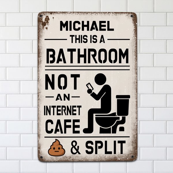 Personalized Funny This Is A Bathroom Not An Internet Cafe Vintage Metal Sign Farmhouse Washroom Wall art Decor Housewarming Gift for Him Husband Dad