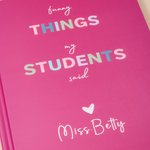 Personalized Funny Things My Students  Said Journal Notebook with Text Back to School Birthday Gift for Teachers