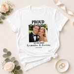 Personalised Proud of The Bride/Bridegroom Photo 100% Cotton Soft T-shirt with Name and Date Wedding Anniversary Gift for Family