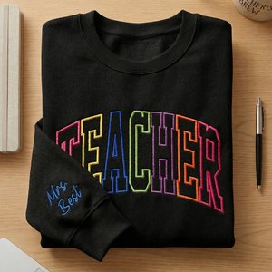 Personalized Multicolor Embroidered Sweatshirt with Text Back to School Teacher Appreciation Gift for Teachers